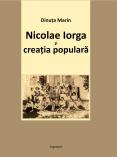 Nicolae Iorga şi creaţia populară