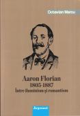 Aaron Florian 1805-1887. Între il...